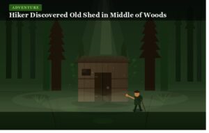 Hiker Discovered Old Shed in Middle of Woods